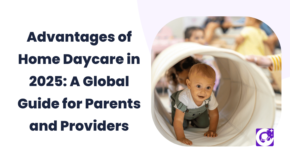 Advantages of Home Daycare in 2025: A Global Guide for Parents and Providers