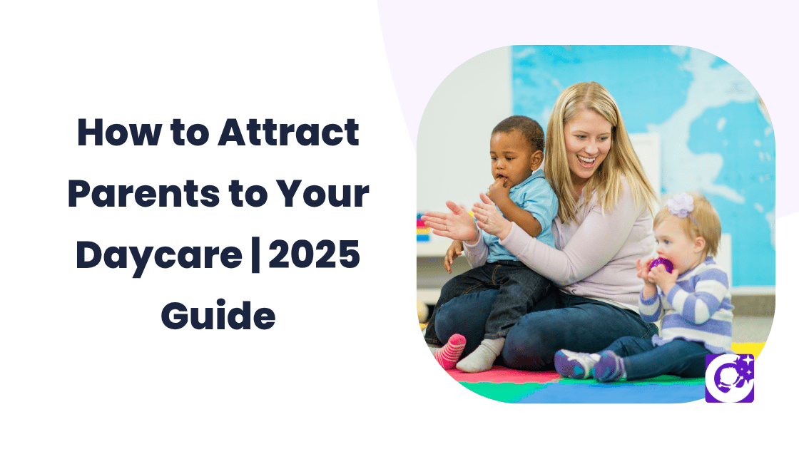 How to Attract Parents to Your Daycare